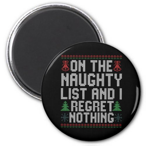 On the Naughty List and I Regret Nothing Christmas Magnet