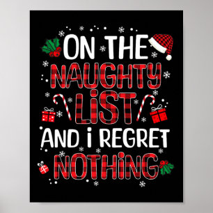 On The Naughty List And I Regret Nothing Christmas Poster