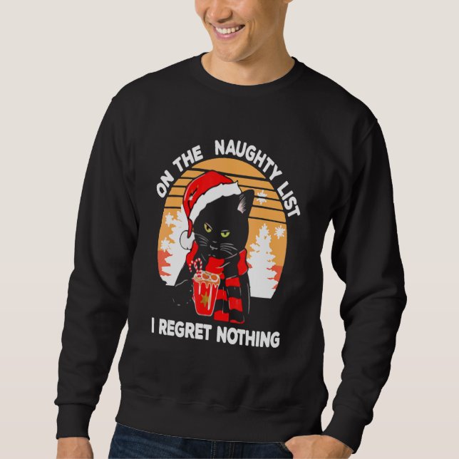 On The Naughty List And I Regret Nothing Christmas Sweatshirt (Front)