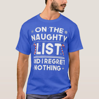 On The Naughty List And I Regret Nothing Christmas T-Shirt
