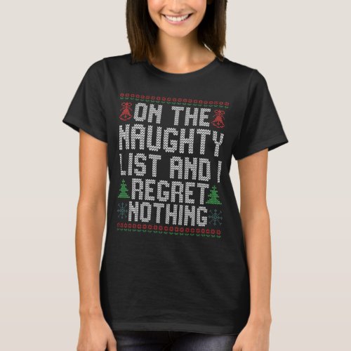 On the Naughty List and I Regret Nothing Christmas T_Shirt