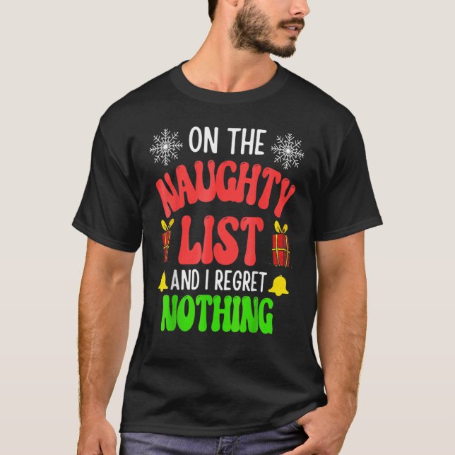 On The Naughty List And I Regret Nothing Christmas T-Shirt (Front)