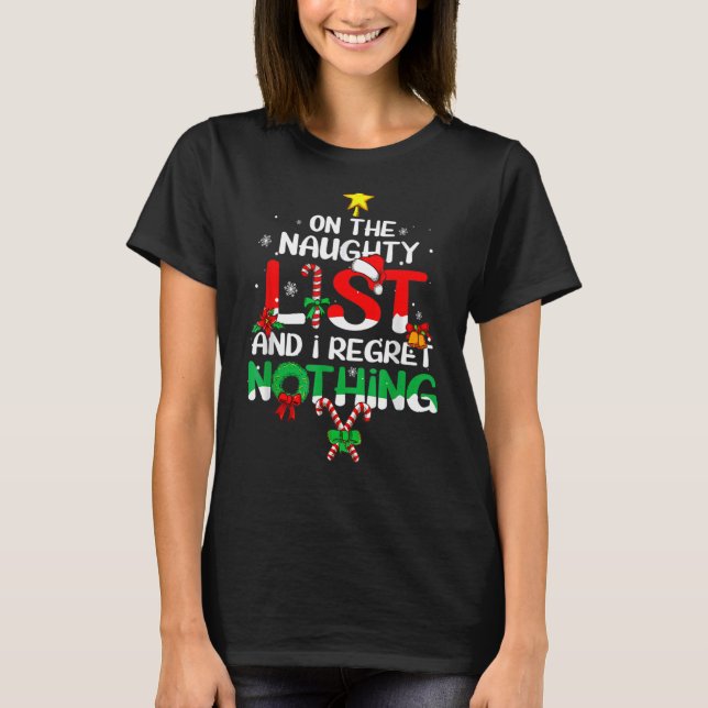 On The Naughty List And I Regret Nothing Christmas T-Shirt (Front)