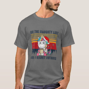 On The Naughty List And I Regret Nothing Christmas T-Shirt