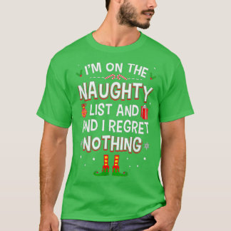 On The Naughty List And I Regret Nothing Christmas T-Shirt