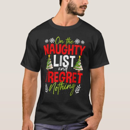 On The Naughty List And I Regret Nothing Christmas T_Shirt