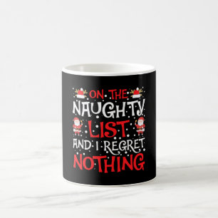 On The Naughty list and i regret nothing Coffee Mug