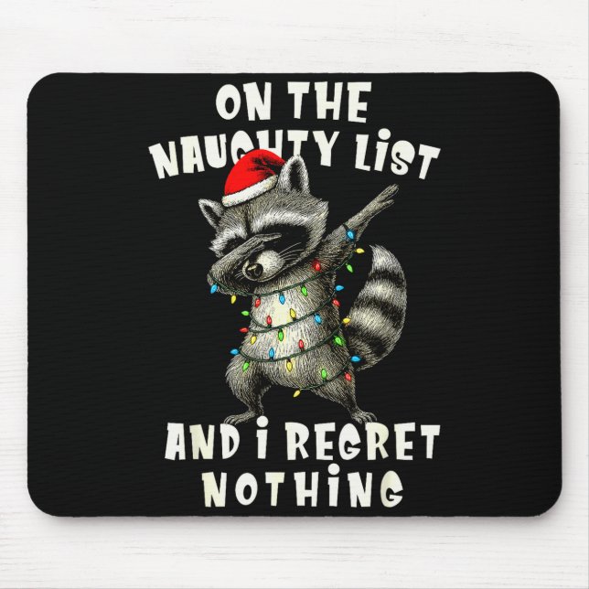 On The Naughty List And I Regret Nothing Dabbing R Mouse Pad (Front)