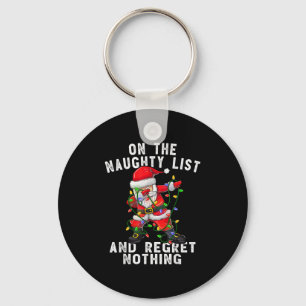 On The Naughty List And I Regret Nothing Dabbing S Keychain