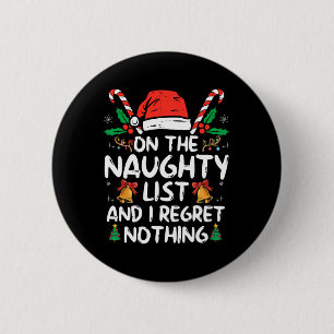 On The Naughty List And I Regret Nothing Fun Chris Button