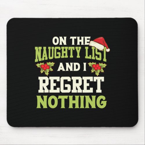 On the naughty list and i regret nothing fun dirty mouse pad