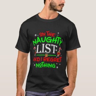 On The Naughty List And I Regret Nothing Fun Xmas T-Shirt