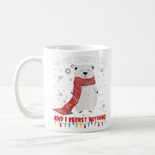 On The Naughty List And I Regret Nothing Funny Bea Coffee Mug