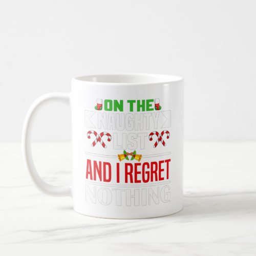 On The Naughty List And I Regret Nothing Funny Chr Coffee Mug