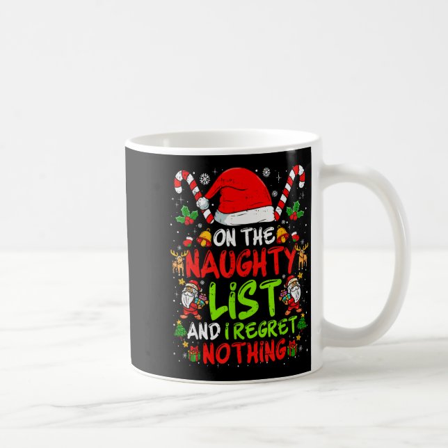 On The Naughty List And I Regret Nothing Funny Chr Coffee Mug (Right)