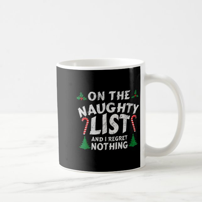 On The Naughty List And I Regret Nothing Funny Chr Coffee Mug (Right)