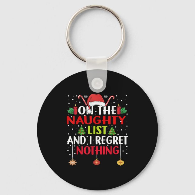 On The Naughty List And I Regret Nothing Funny Chr Keychain (Front)