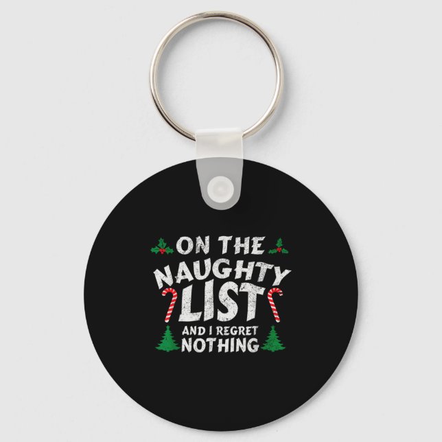 On The Naughty List And I Regret Nothing Funny Chr Keychain (Front)