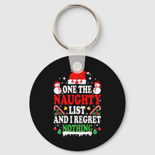 On The Naughty List And I Regret Nothing Funny Chr Keychain