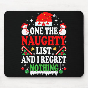 On The Naughty List And I Regret Nothing Funny Chr Mouse Pad