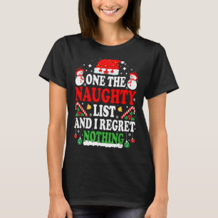 On The Naughty List And I Regret Nothing Funny Chr T-Shirt