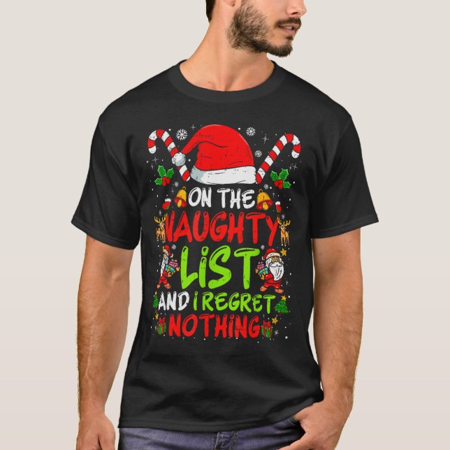On The Naughty List And I Regret Nothing Funny Chr T-Shirt (Front)