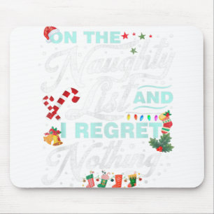 On The Naughty List And I Regret Nothing Funny Xma Mouse Pad