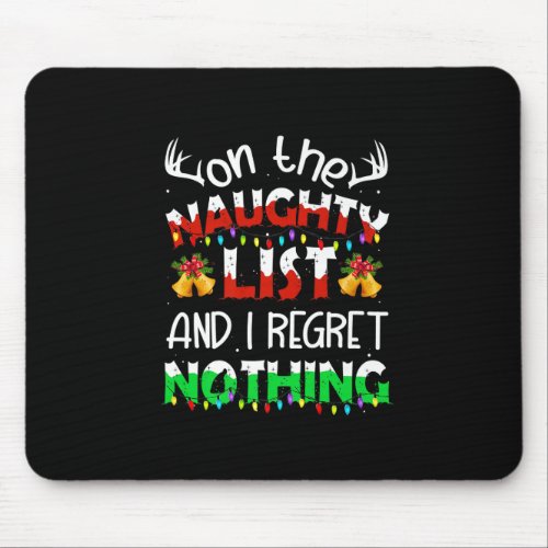 On The Naughty List And I Regret Nothing Funny Xma Mouse Pad