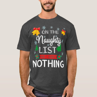 On The Naughty List And I Regret Nothing Funny Xma T-Shirt