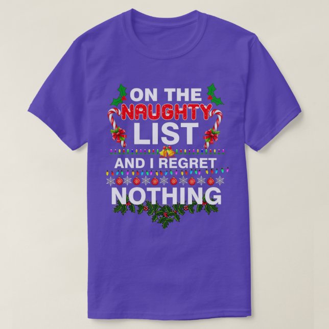 On The Naughty List And I Regret Nothing Funny Xma T-Shirt (Design Front)