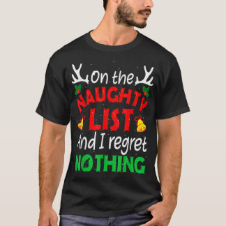 On The Naughty List And I Regret Nothing Funny Xma T-Shirt