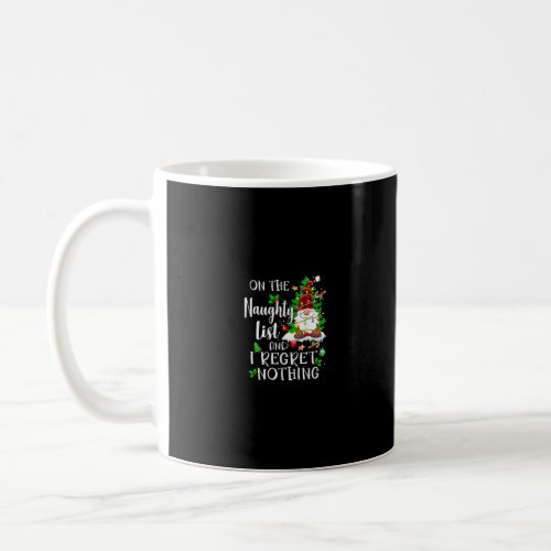 On the Naughty List and I Regret Nothing Gnome   Coffee Mug
