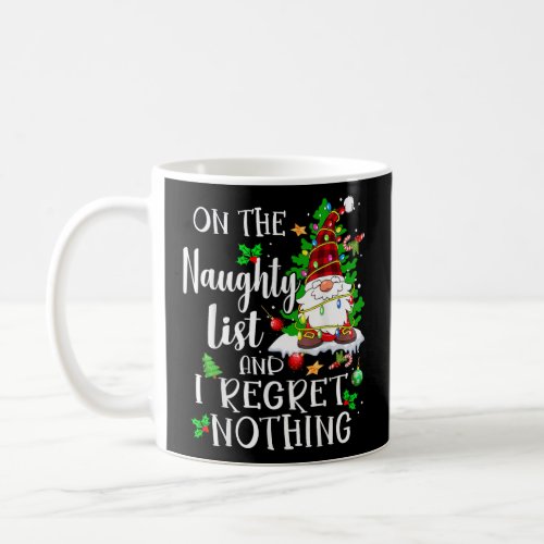 On the Naughty List and I Regret Nothing Gnome   Coffee Mug
