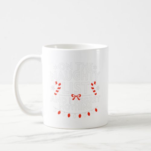 On The Naughty List And I Regret Nothing Merry Chr Coffee Mug