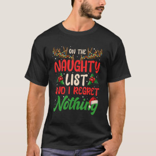 On The Naughty List And I Regret Nothing Merry Chr T-Shirt