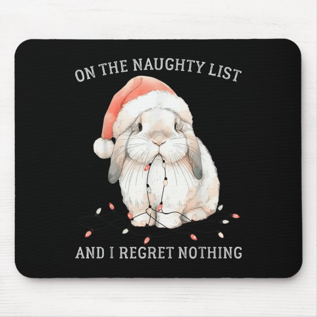 On The Naughty List And I Regret Nothing Rabbit Ch Mouse Pad (Front)