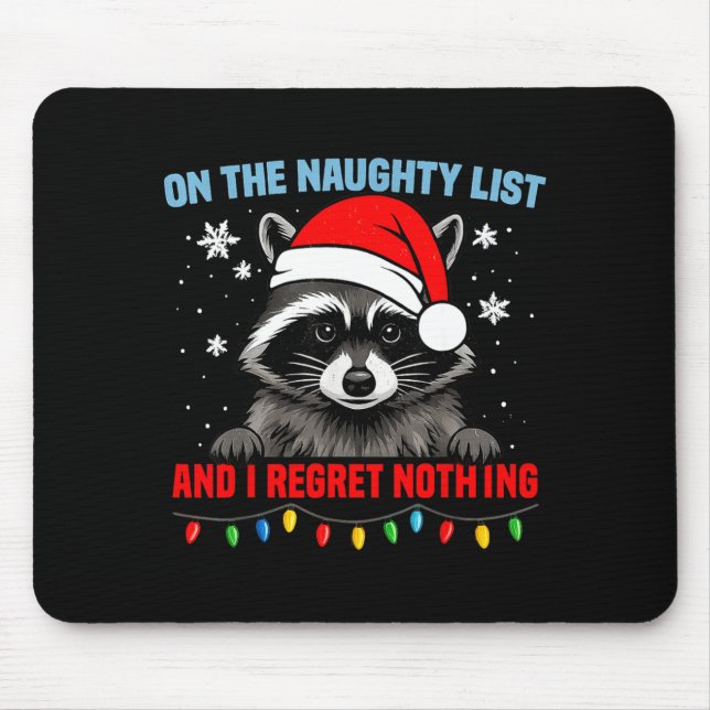 On The Naughty List And I Regret Nothing Raccoon C Mouse Pad (Front)