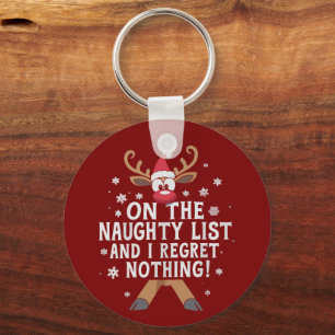 On The Naughty List And I Regret Nothing Reindeer Keychain