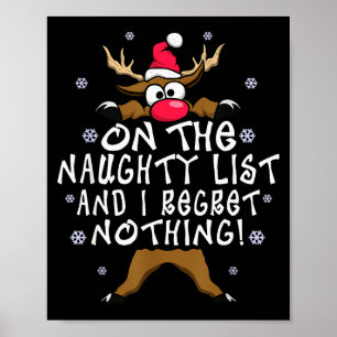 On The Naughty List And I Regret Nothing Reindeer Poster