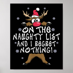 On The Naughty List And I Regret Nothing Reindeer Poster