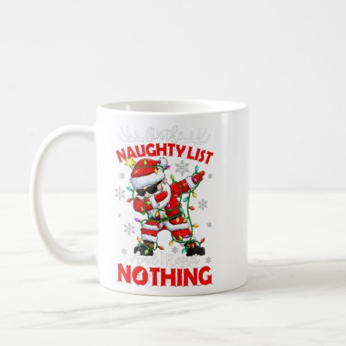 On The Naughty List And I Regret Nothing Santa Dab Coffee Mug