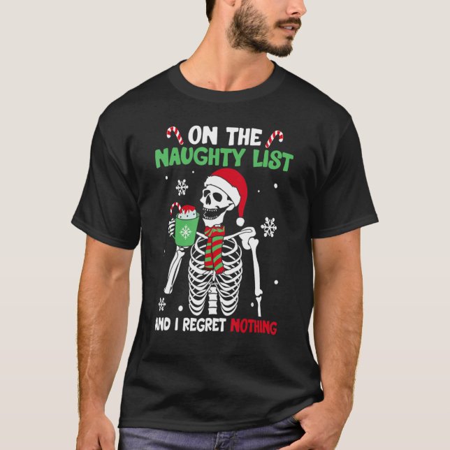 On The Naughty List and I regret Nothing Skeleton  T-Shirt (Front)