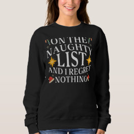 On the naughty List and I regret nothing Snowman H Sweatshirt