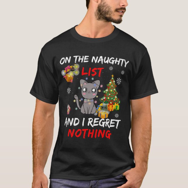 On The Naughty List And I Regret Nothing  T-Shirt (Front)