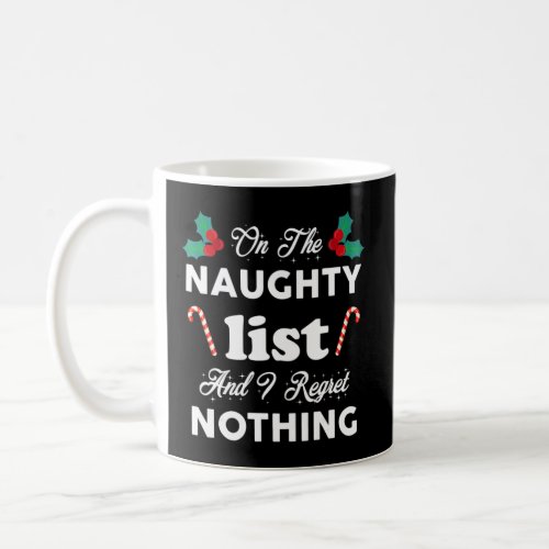 on the naughty list and i regret nothing tee funny coffee mug