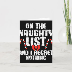 On The Naughty List And I Regret Nothing Xmas 1 T Card