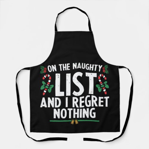 On The Naughty List And I Regret Nothing Xmas Apron