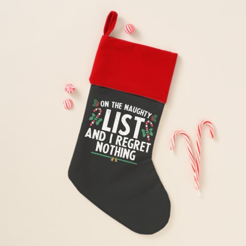 On The Naughty List And I Regret Nothing Xmas Christmas Stocking