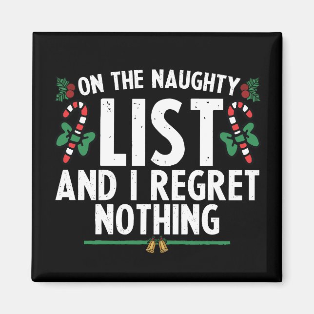 On The Naughty List And I Regret Nothing Xmas Magnet (Front)