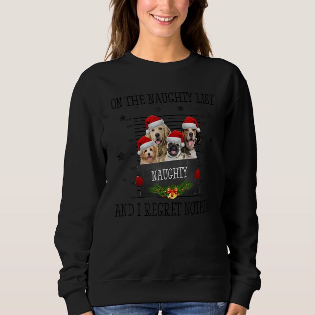 On The Naughty List And I Regret Nothing  Xmas Sweatshirt (Front)